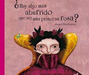 Libros y Prototipos ¿Hay Algo Más Aburrido que Ser Una Princesa Rosa?